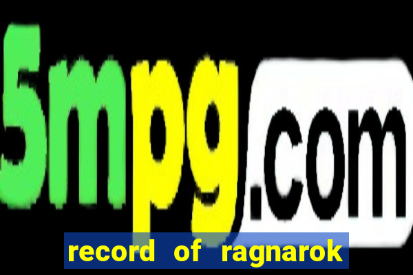 record of ragnarok 3 temporada dublado